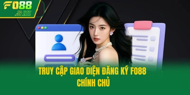 Truy cập giao diện đăng ký Fo88 chính chủ