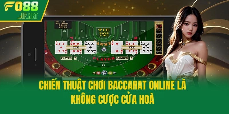 Chiến thuật chơi Baccarat online là không cược cửa hoà