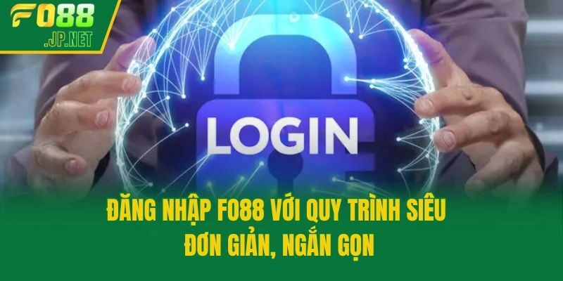 Đăng Nhập Fo88 Với Quy Trình Siêu Đơn Giản, Ngắn Gọn