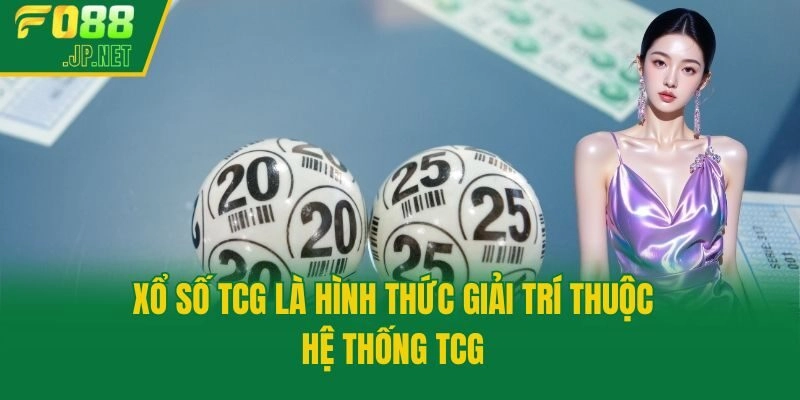 Xổ số TCG là hình thức giải trí thuộc hệ thống TCG