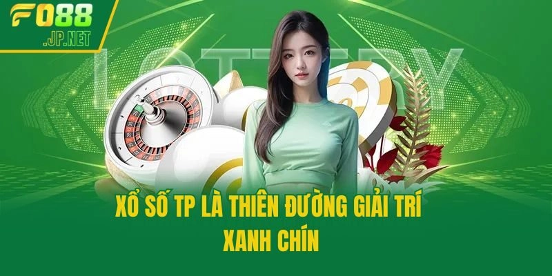Xổ số TP là thiên đường giải trí xanh chín